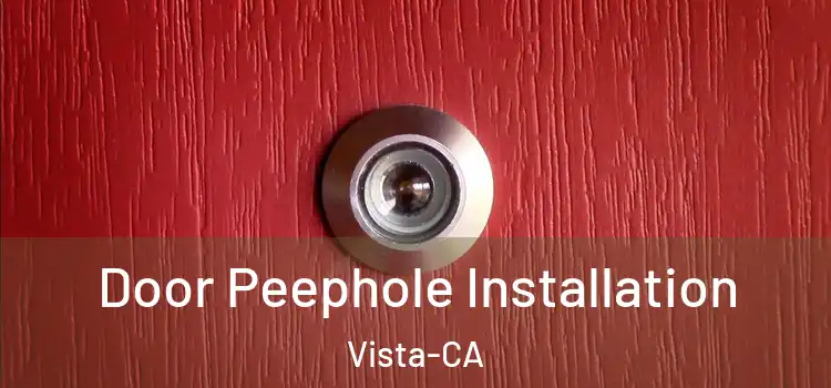 Door Peephole Installation Vista-CA
