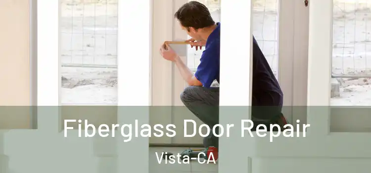 Fiberglass Door Repair Vista-CA