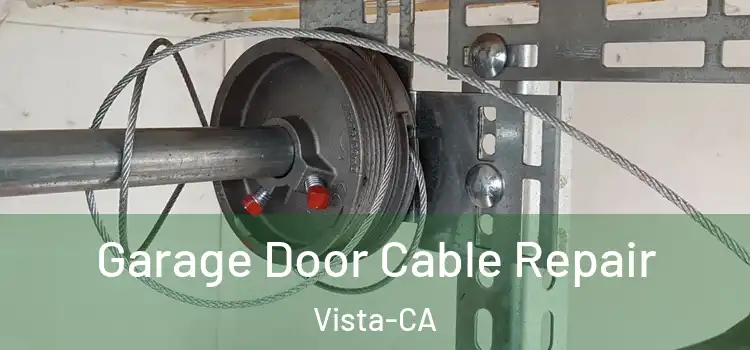 Garage Door Cable Repair Vista-CA