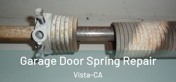 Garage Door Spring Repair Vista-CA
