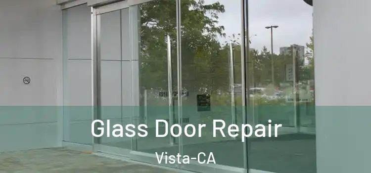 Glass Door Repair Vista-CA