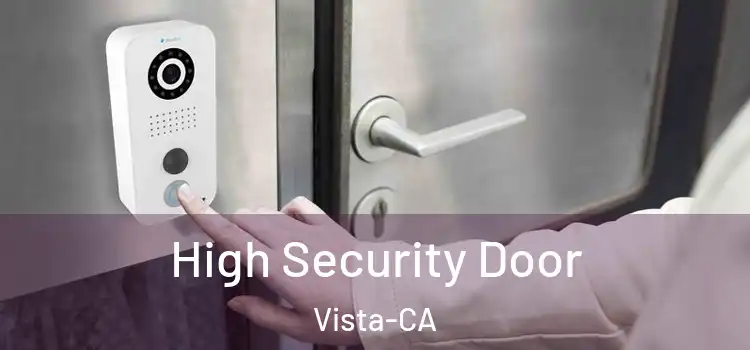 High Security Door Vista-CA
