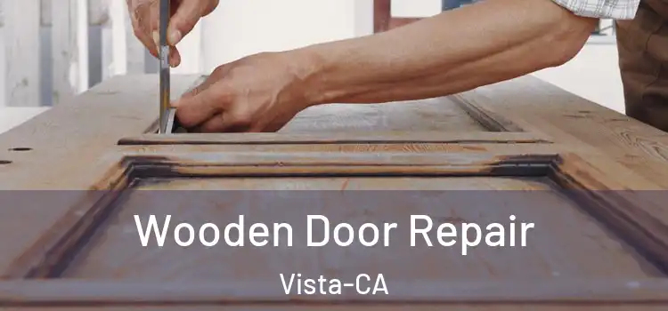 Wooden Door Repair Vista-CA